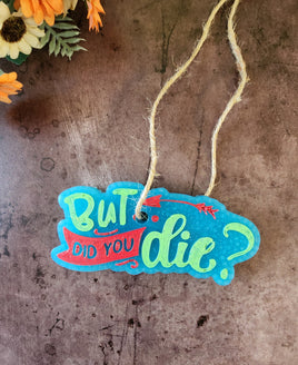 But Did You Die? Silicone Mold