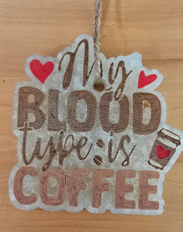 My Blood Type is Coffee Freshie